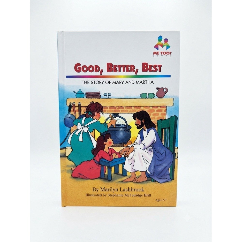 Good, Better, Best: The Story of Mary and Martha (Me Too Books) : 1998 Hardcover